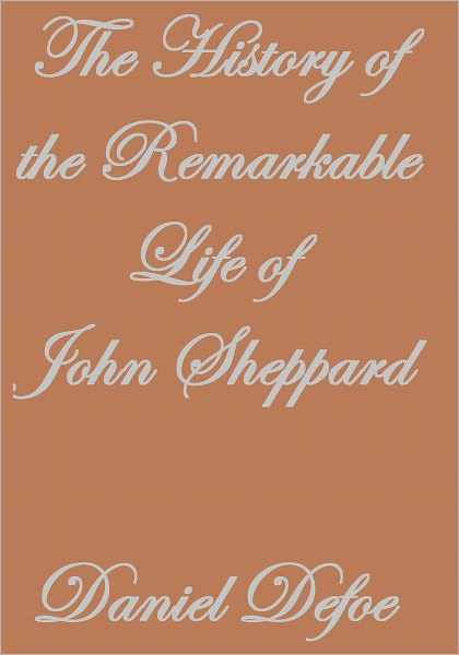The History of the Remarkable Life of John Sheppard