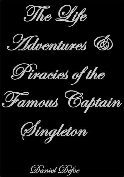 The Life Adventures & Piracies of the Famous Captain Singleton