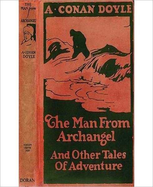 The Man From Archangel: A Short Story Collection Classic By Arthur Conan Doyle!