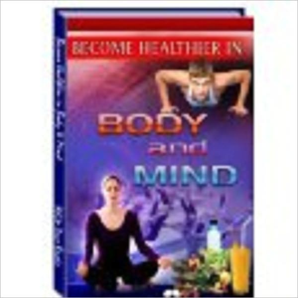 Become Healthier in Body & Mind