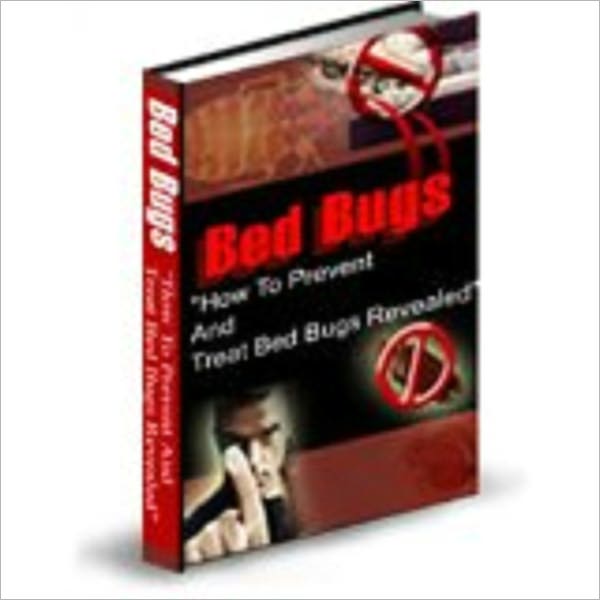 Bed Bugs -- How To Prevent And Treat This Threat