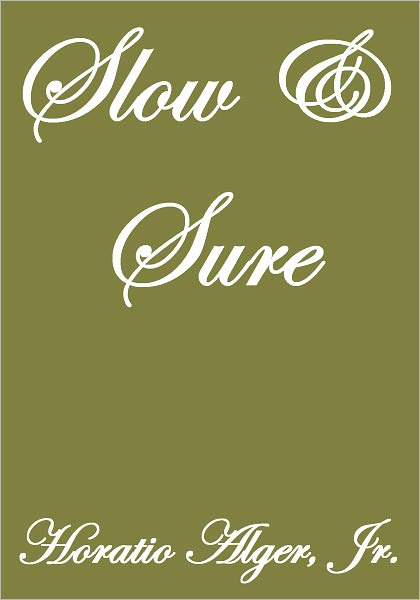 Slow and Sure