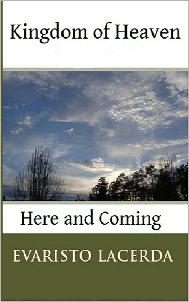 Kingdom of Heaven, Here and Coming