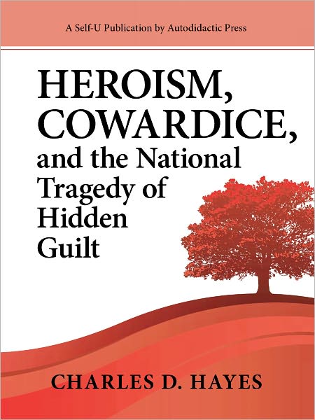 Heroism, Cowardice, and the National Tragedy of Hidden Guilt