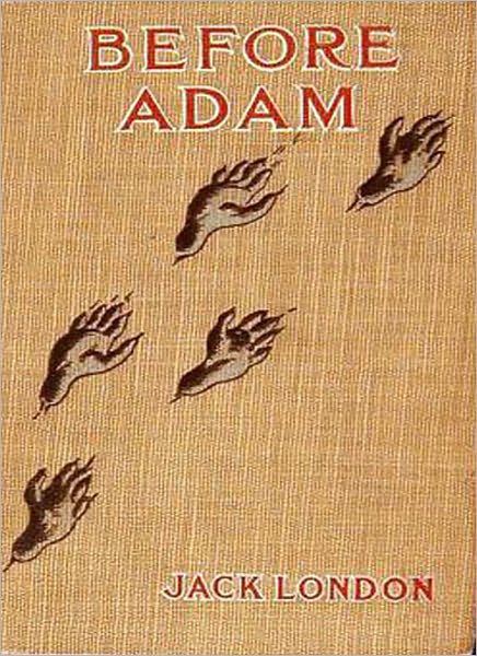 Before Adam: An Adventure Classic By Jack London!