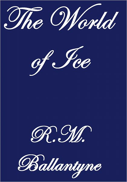 THE WORLD OF ICE