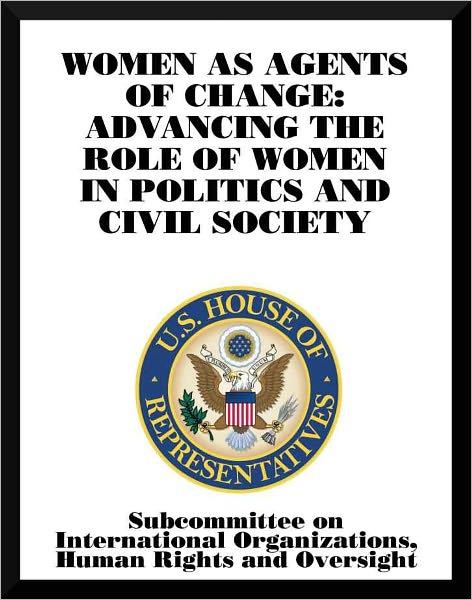 Women as Agents of Change: Advancing the Role of Women in Politics and Civil Society