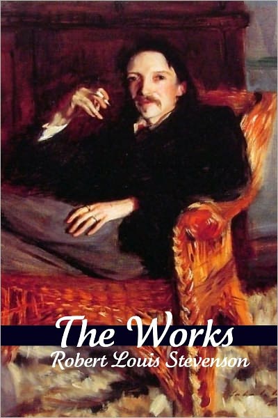 The Works of Robert Louis Stevenson (Annotated)