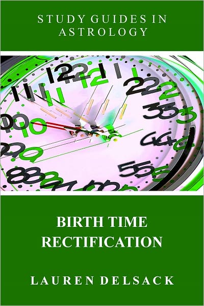 Study Guides in Astrology: Birth Time Rectification