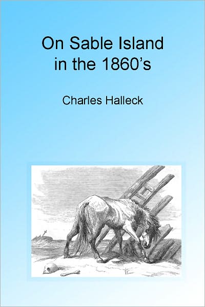 On Sable Island in the 1860's, Illustrated