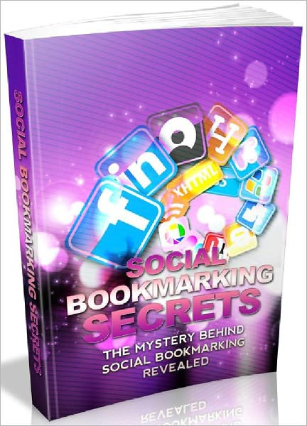 Social Bookmarking Secrets - The Mystery Behind Social Bookmarking Revealed