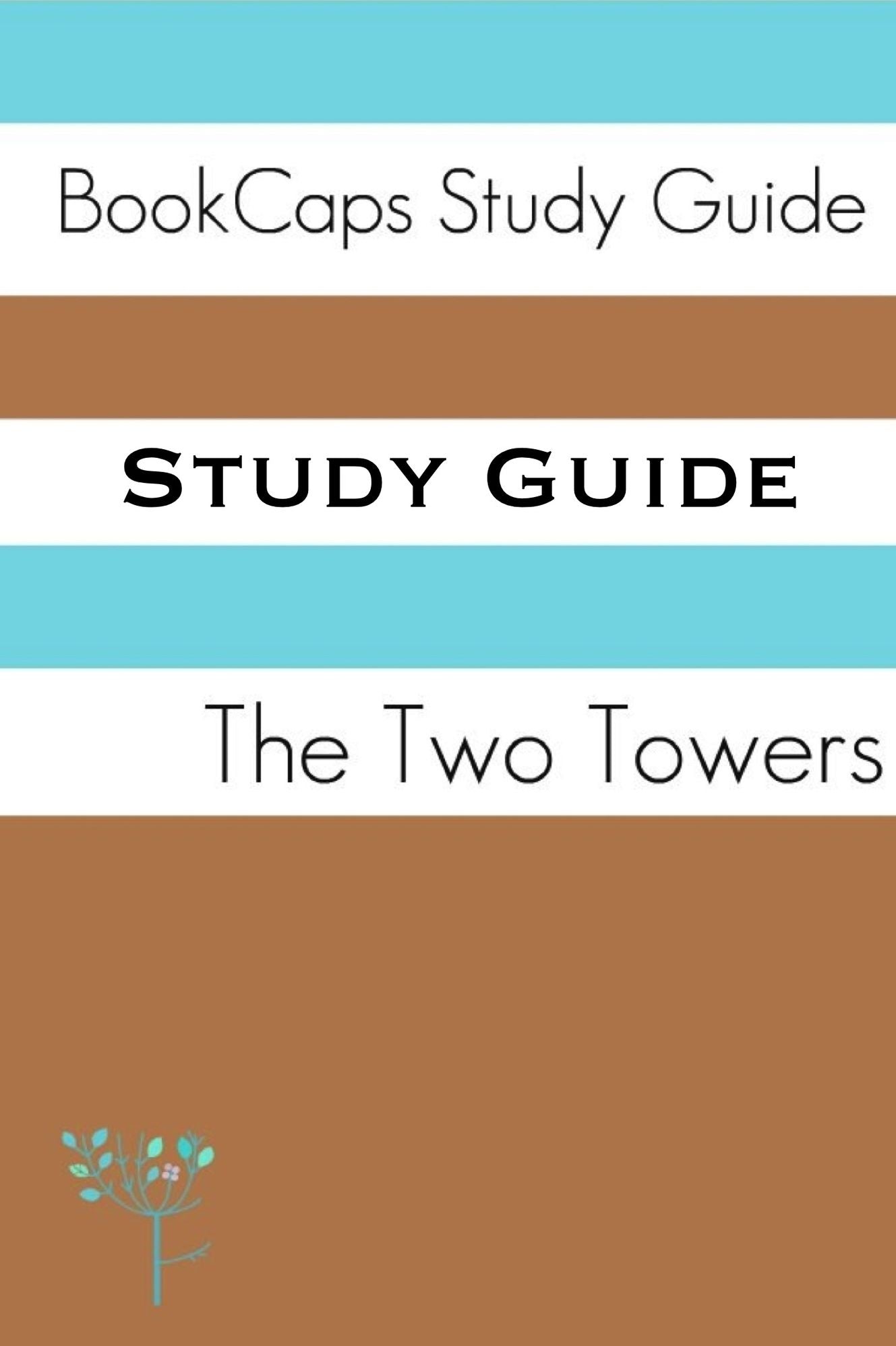 Study Guide - The Two Towers, The Lord of the Rings, Part Two (A BookCaps Study Guide)