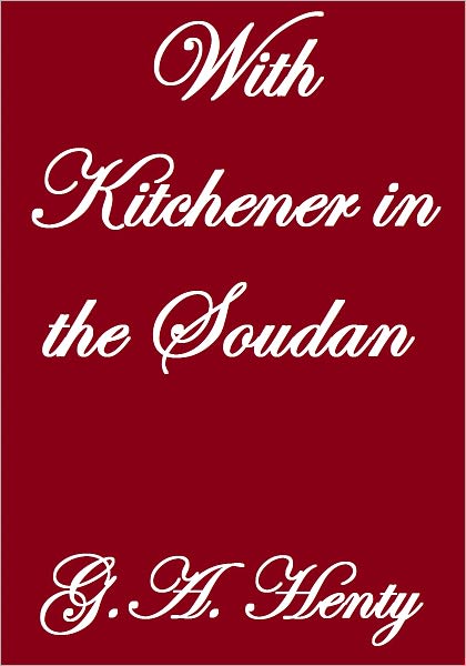 WITH KITCHENER IN THE SOUDAN