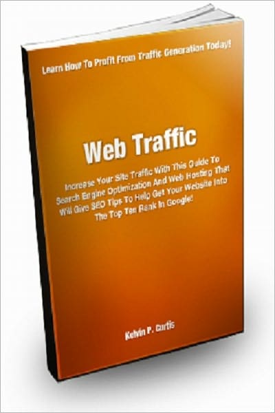 Web Traffic; Increase Your Site Traffic With This Guide To Search Engine Optimization And Web Hosting That Will Give You SEO Tips To Help Get Your Website Into The Top Ten Rank In Google!