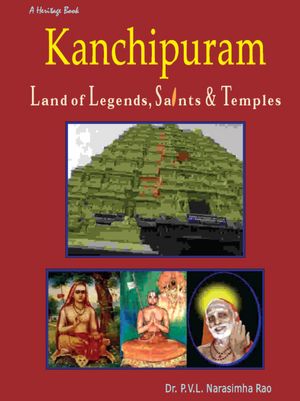 Kanchipuram Land Of Legends, Saints And Temples