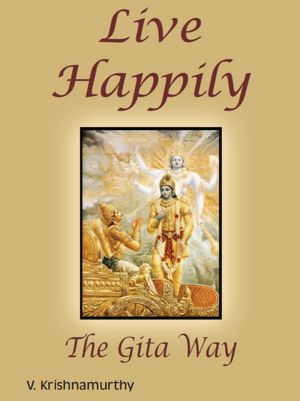 Live Happily the Gita Way