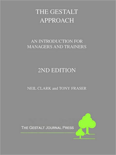 Gestalt Approach: An Introduction for Managers and Trainers