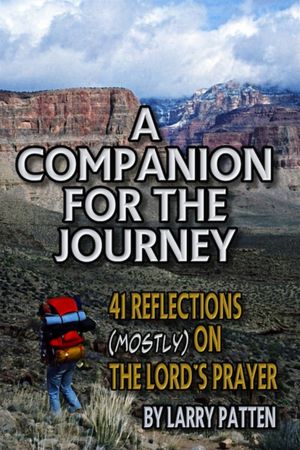 A Companion for the Journey: 41 Reflections (mostly) on the Lord's Prayer