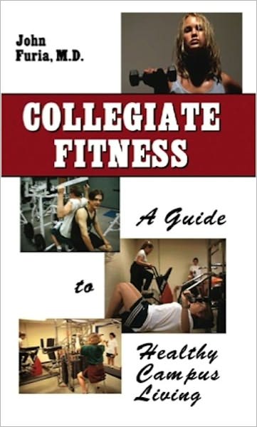 Collegiate Fitness-A Guide to Healthy Campus Living