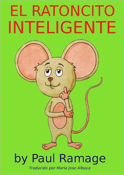 El Ratoncito Inteligente (libro con ilustraciones): Clever Little Mouse - Spanish Edition