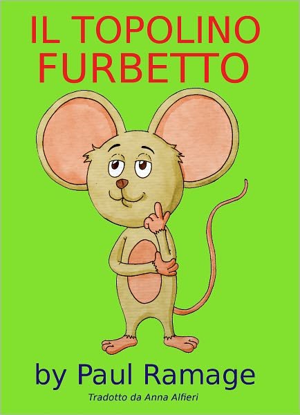 Il Topolino Furbetto (Libro Illustrato per Bambini): Clever Little Mouse – Italian Edition
