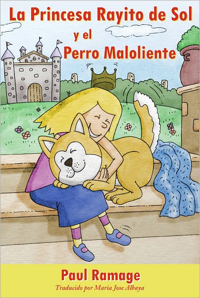 La Princesa Rayito de Sol y el Perro Maloliente (libro con ilustraciones): The Sunshine Princess and the Stinky Dog – Spanish Edition