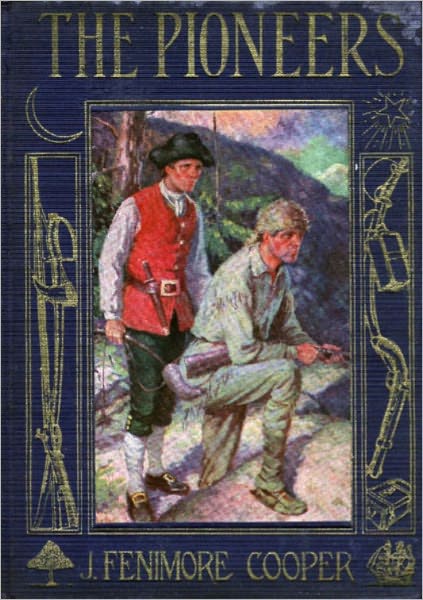 The Pioneers: Leatherstocking Tales #4 by James Fenimore Cooper (Original Full Version)