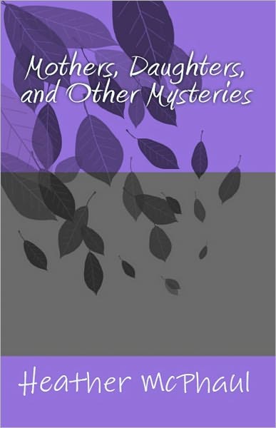 Mothers, Daughters, and Other Mysteries