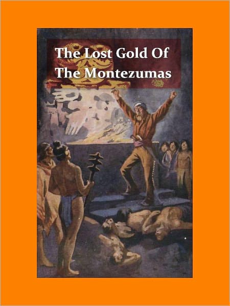 The Lost Gold of the Montezumas; A Story of the Alamo [Illustrated]