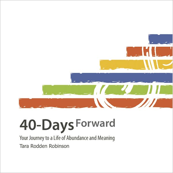40-Days Forward: Your Journey to a Life of Abundance and Meaning