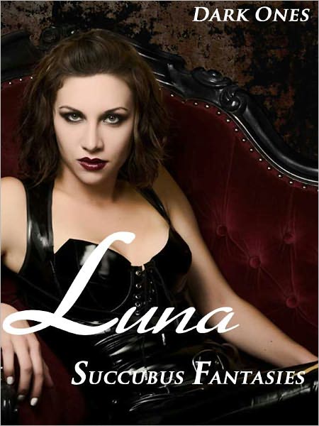 LUNA: (Succubus Fantasies Vol. 1)