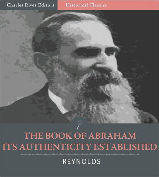 The Book of Abraham, Its Authenticity Established as a Divine and Ancient Record