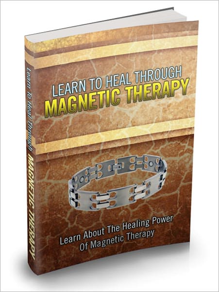 Relieves Stress And Soothes Pain - Learn To Healing Through Magnetic Therapy - The Healing Power Of Magnetic Therapy