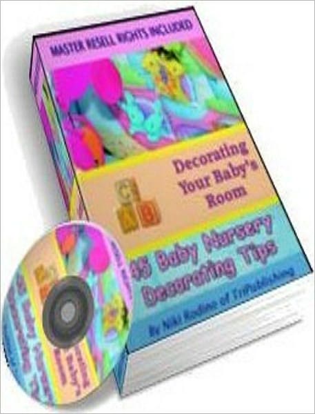 Children's Health eBook - 45 Baby Nursery Decorating Ideas - How can you ensure your nursery is perfect?