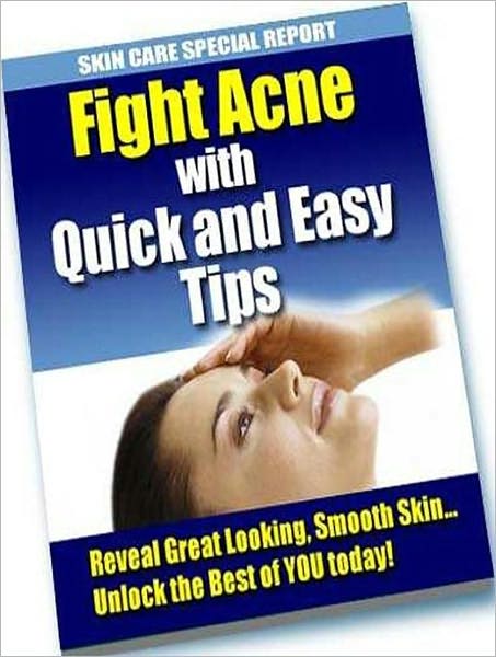 Beauty & Grooming eBook - Fight Acne with Quick and Easy Tips - skin disorder affects millions of people from different walks of life, annually...