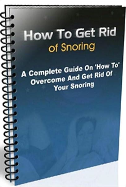 eBook about How to Get Rid of Snoring - Getting To Know Snoring Better