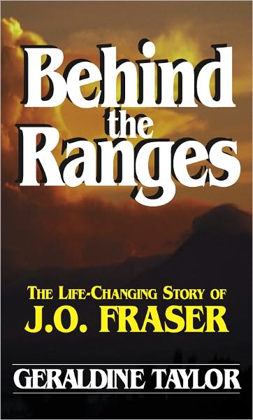 Behind the Ranges: The Life-Changing Story of J. O. Fraser