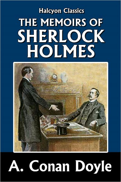 The Memoirs of Sherlock Holmes by Sir Arthur Conan Doyle [Sherlock Holmes #4]