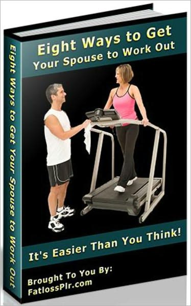 Eight Ways To Get Your Spouse To Work Out