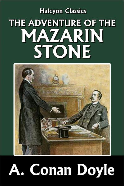 The Adventure of the Mazarin Stone and Other Sherlock Holmes Mysteries