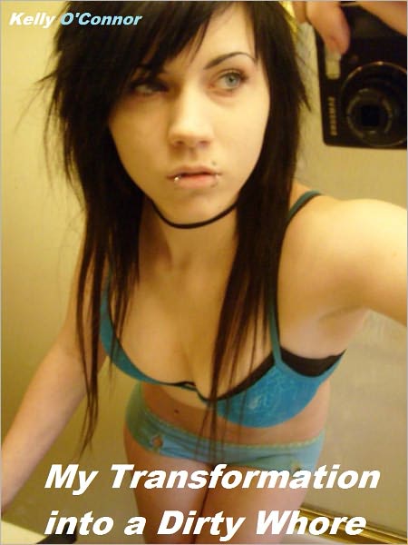 My Transformation Into a Dirty Whore