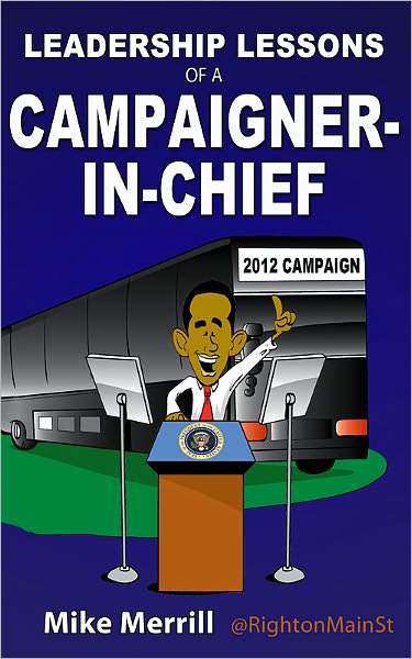 Leadership Lessons of a Campaigner-in-Chief