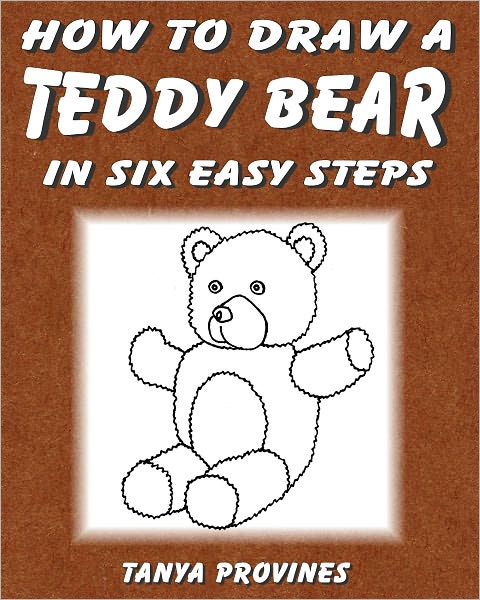 How To Draw A Teddy Bear In Six Easy Steps