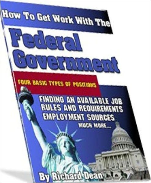 Government & Business eBook - Way To Get Work With Federal Government - Your best bet is to contact the Federal Job Information Center ..