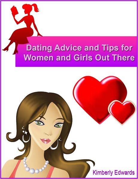 Dating Advice and Tips for Women and Girls Out There