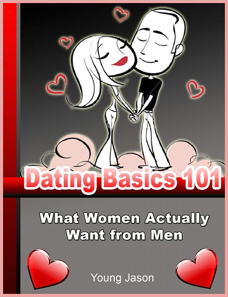 Dating Basics 101: What Women Actually Want from Men