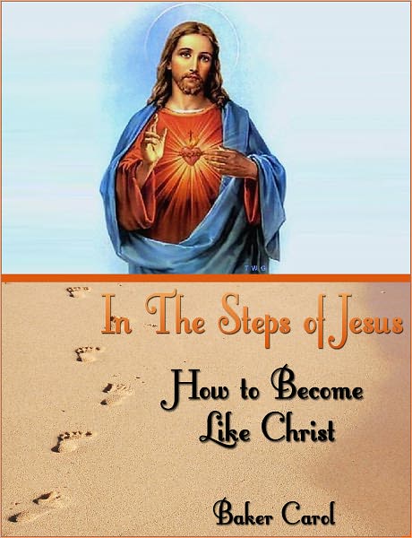 In The Steps of Jesus: How to Become Like Christ