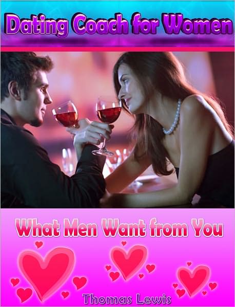 Dating Coach for Women: What Men Want from You