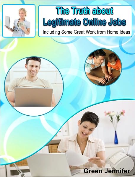 The Truth about Legitimate Online Jobs: Including Some Great Work from Home Ideas