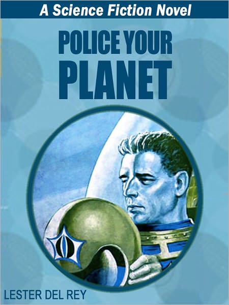 Police Your Planet: A Science Fiction Novel